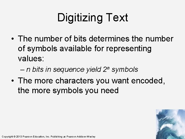Digitizing Text • The number of bits determines the number of symbols available for