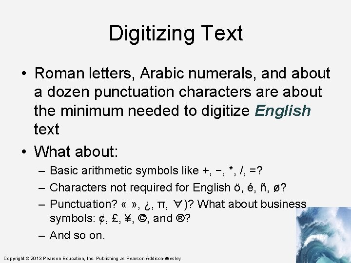 Digitizing Text • Roman letters, Arabic numerals, and about a dozen punctuation characters are