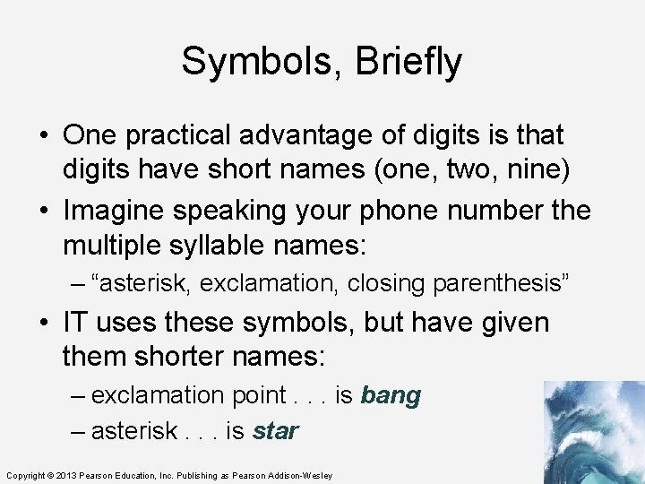 Symbols, Briefly • One practical advantage of digits is that digits have short names