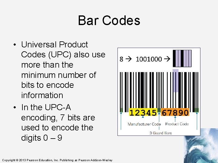 Bar Codes • Universal Product Codes (UPC) also use more than the minimum number