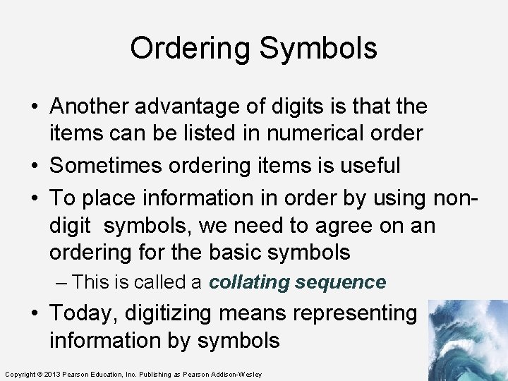 Ordering Symbols • Another advantage of digits is that the items can be listed