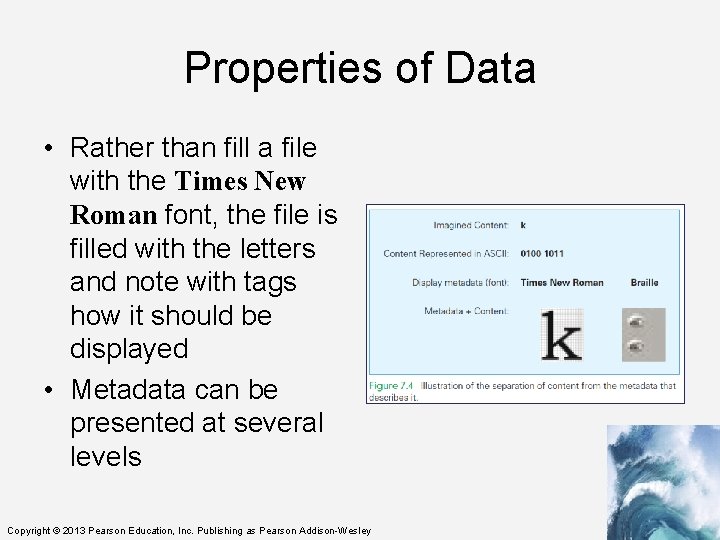 Properties of Data • Rather than fill a file with the Times New Roman