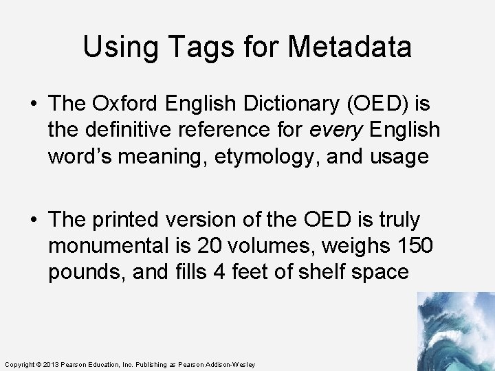 Using Tags for Metadata • The Oxford English Dictionary (OED) is the definitive reference