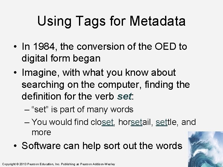 Using Tags for Metadata • In 1984, the conversion of the OED to digital