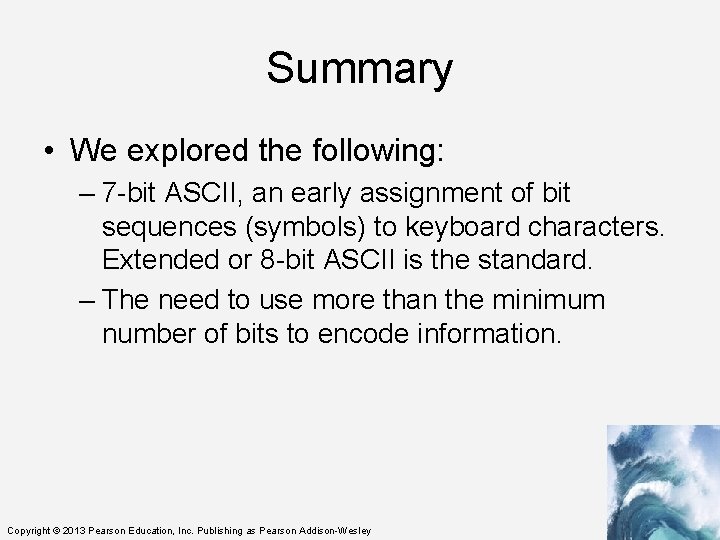 Summary • We explored the following: – 7 -bit ASCII, an early assignment of