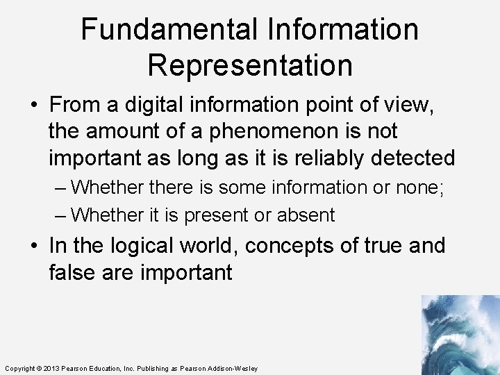 Fundamental Information Representation • From a digital information point of view, the amount of