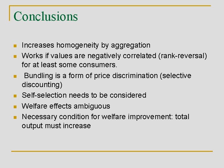Conclusions n n n Increases homogeneity by aggregation Works if values are negatively correlated