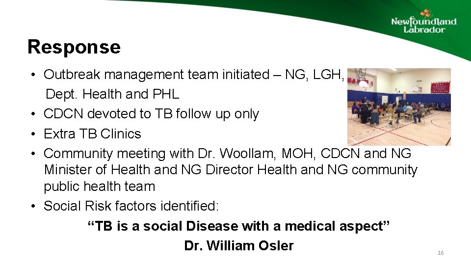 Response • Outbreak management team initiated – NG, LGH, Dept. Health and PHL •