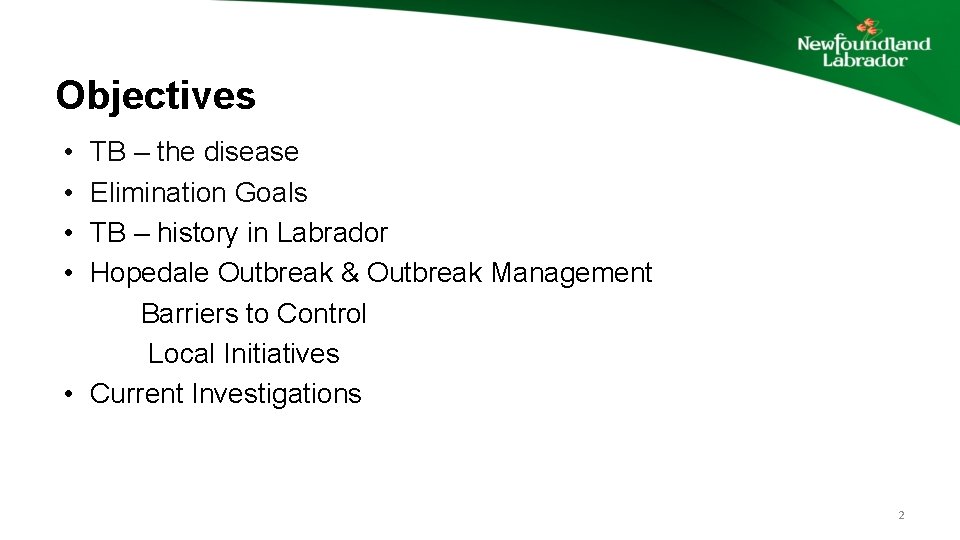 Objectives • • TB – the disease Elimination Goals TB – history in Labrador