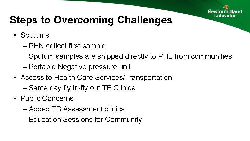 Steps to Overcoming Challenges • Sputums – PHN collect first sample – Sputum samples