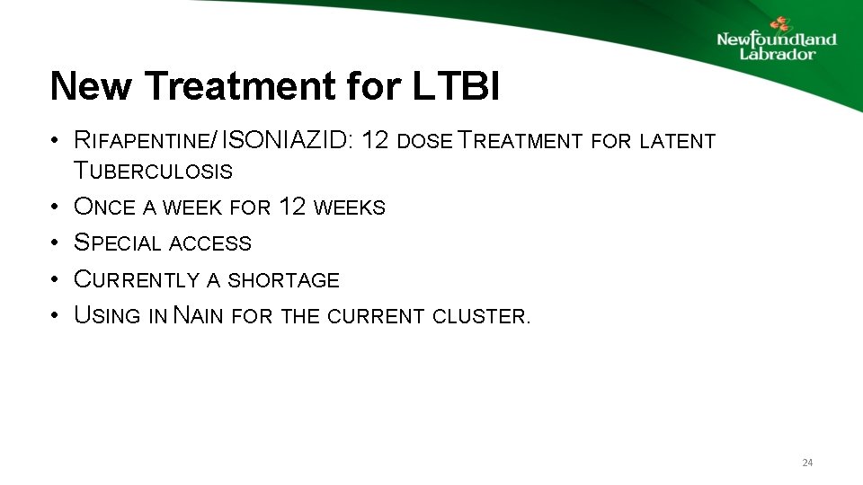 New Treatment for LTBI • RIFAPENTINE/ ISONIAZID: 12 DOSE TREATMENT FOR LATENT TUBERCULOSIS •