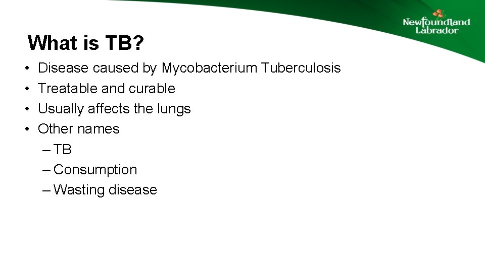 What is TB? • • Disease caused by Mycobacterium Tuberculosis Treatable and curable Usually