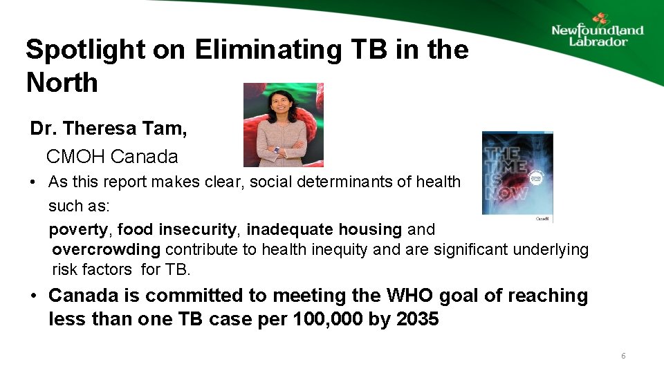Spotlight on Eliminating TB in the North Dr. Theresa Tam, CMOH Canada • As