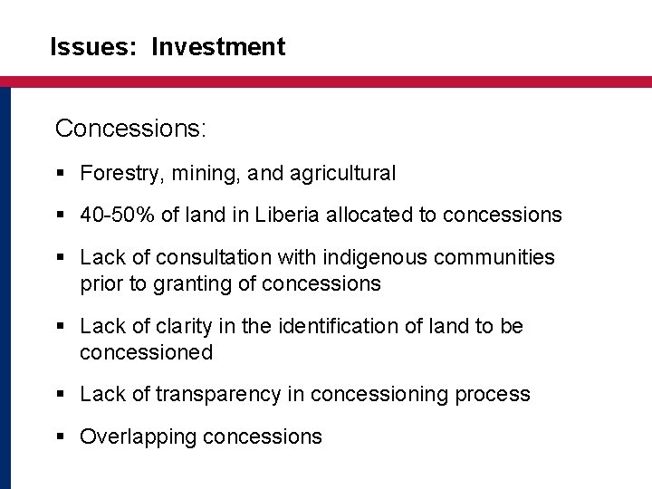 Issues: Investment Concessions: § Forestry, mining, and agricultural § 40 -50% of land in