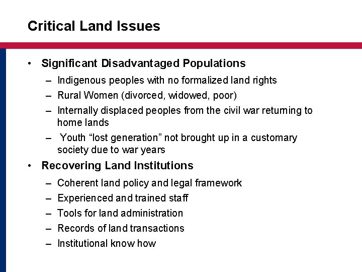 Critical Land Issues • Significant Disadvantaged Populations – Indigenous peoples with no formalized land