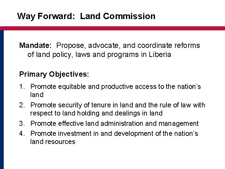 Way Forward: Land Commission Mandate: Propose, advocate, and coordinate reforms of land policy, laws