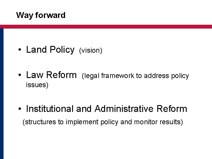 Way forward • Land Policy • Law Reform (vision) (legal framework to address policy