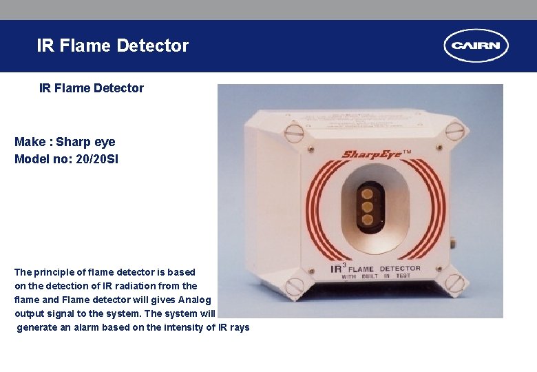 IR Flame Detector Make : Sharp eye Model no: 20/20 SI The principle of IR Flame Detector Make : Sharp eye Model no: 20/20 SI The principle of