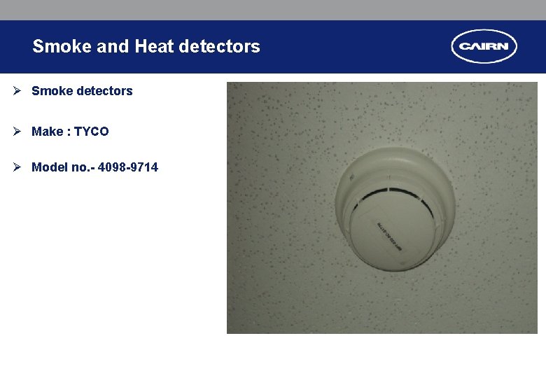 Smoke and Heat detectors Ø Smoke detectors Ø Make : TYCO Ø Model no. Smoke and Heat detectors Ø Smoke detectors Ø Make : TYCO Ø Model no.