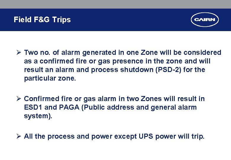 Field F&G Trips Ø Two no. of alarm generated in one Zone will be Field F&G Trips Ø Two no. of alarm generated in one Zone will be