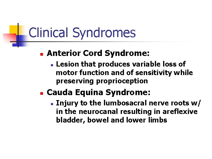 Clinical Syndromes n Anterior Cord Syndrome: n n Lesion that produces variable loss of