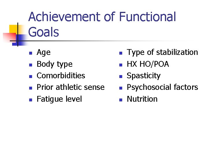 Achievement of Functional Goals n n n Age Body type Comorbidities Prior athletic sense