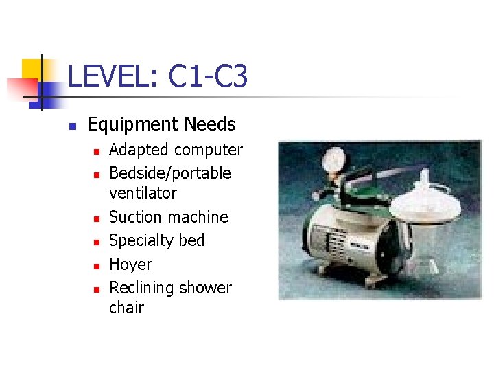 LEVEL: C 1 -C 3 n Equipment Needs n n n Adapted computer Bedside/portable
