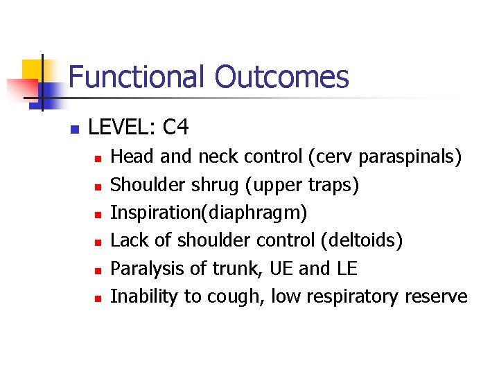 Functional Outcomes n LEVEL: C 4 n n n Head and neck control (cerv