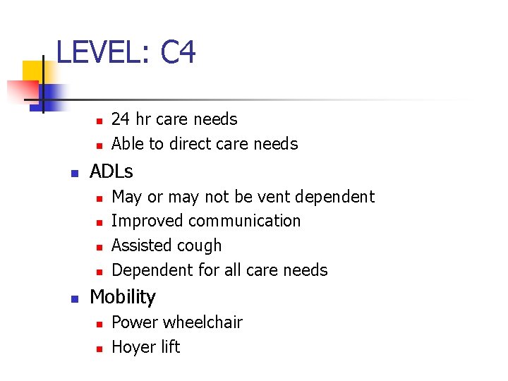 LEVEL: C 4 n n n ADLs n n n 24 hr care needs