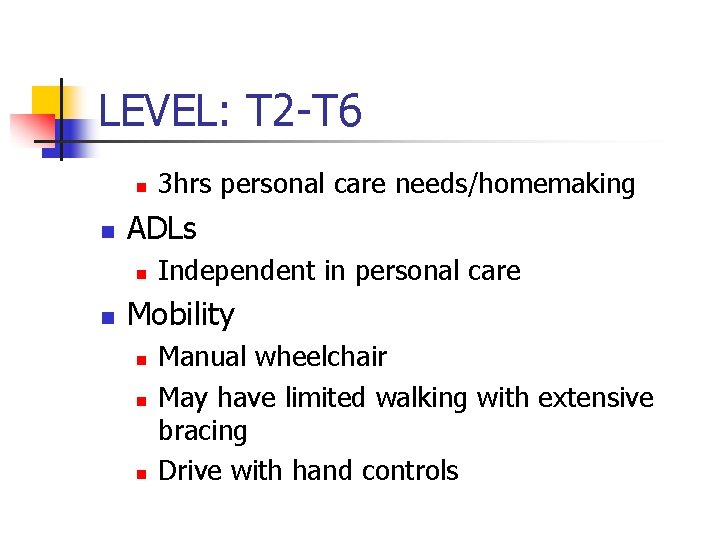 LEVEL: T 2 -T 6 n n ADLs n n 3 hrs personal care