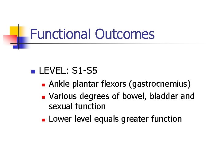 Functional Outcomes n LEVEL: S 1 -S 5 n n n Ankle plantar flexors