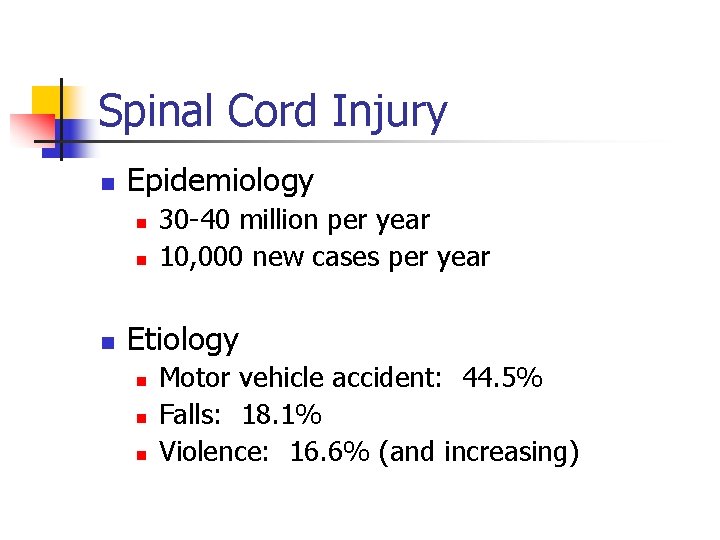 Spinal Cord Injury n Epidemiology n n n 30 -40 million per year 10,