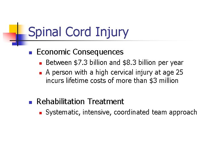Spinal Cord Injury n Economic Consequences n n n Between $7. 3 billion and
