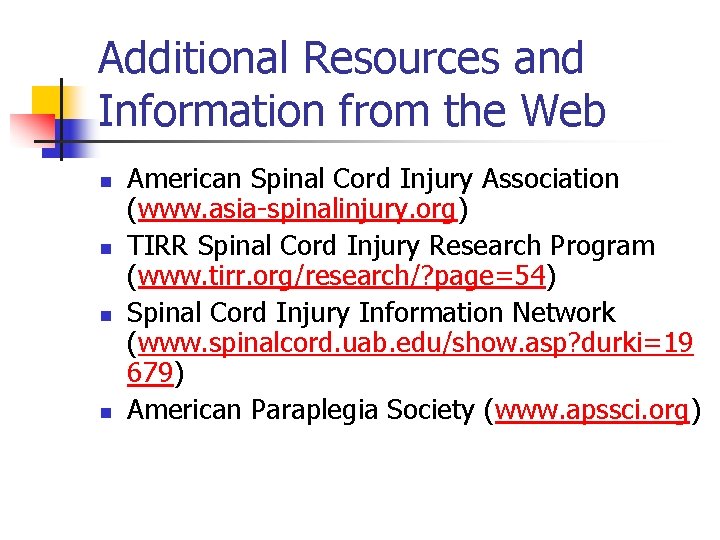 Additional Resources and Information from the Web n n American Spinal Cord Injury Association