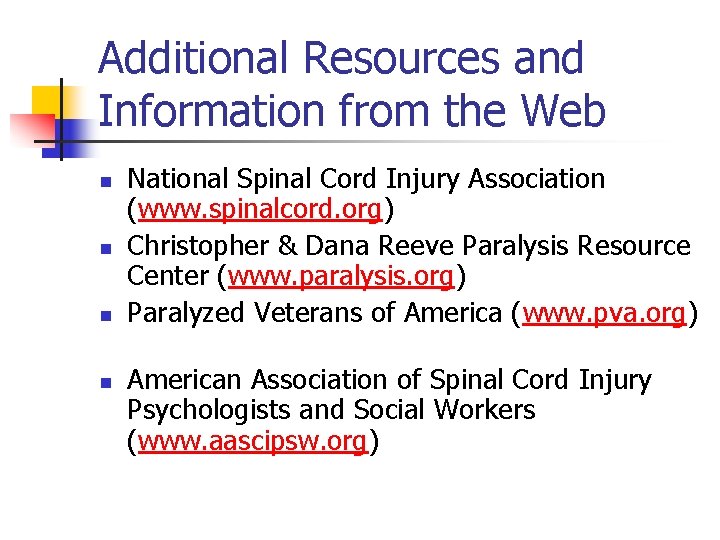 Additional Resources and Information from the Web n n National Spinal Cord Injury Association