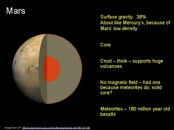 Mars Surface gravity: 38% About like Mercury’s, because of Mars’ low density Core Crust