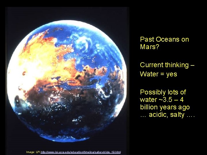 Past Oceans on Mars? Current thinking – Water = yes Possibly lots of water