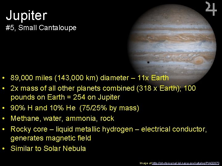 Jupiter #5, Small Cantaloupe • 89, 000 miles (143, 000 km) diameter – 11