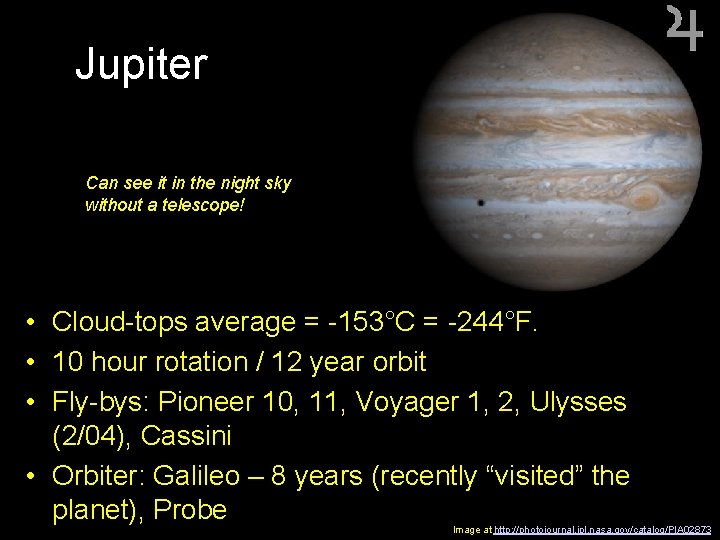 Jupiter Can see it in the night sky without a telescope! • Cloud-tops average