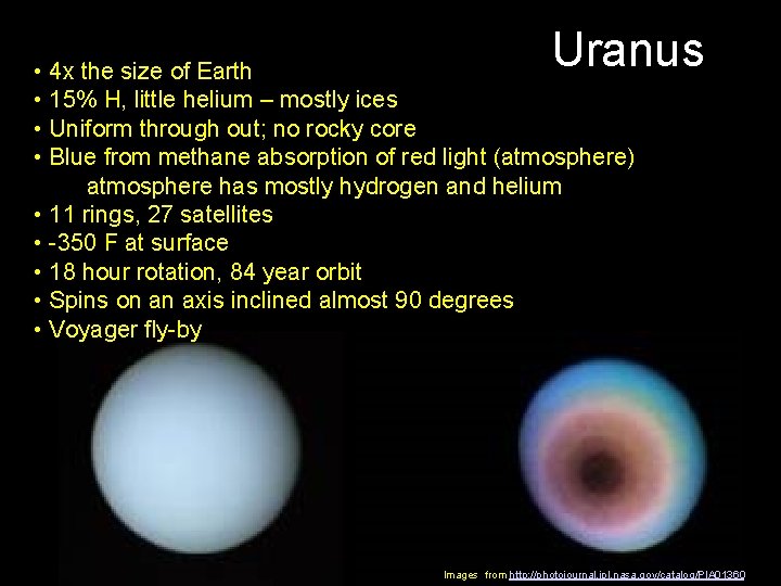 Uranus • 4 x the size of Earth • 15% H, little helium –