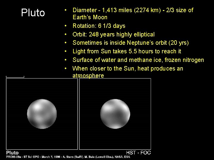 Pluto • Diameter - 1, 413 miles (2274 km) - 2/3 size of Earth’s