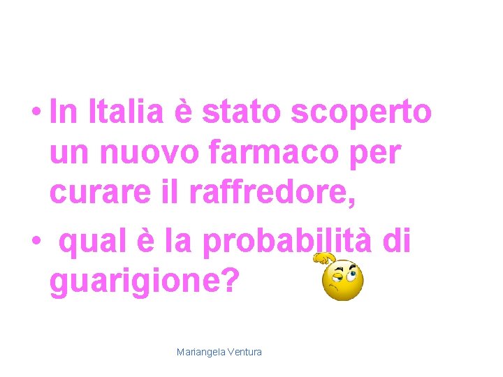  • In Italia è stato scoperto un nuovo farmaco per curare il raffredore,