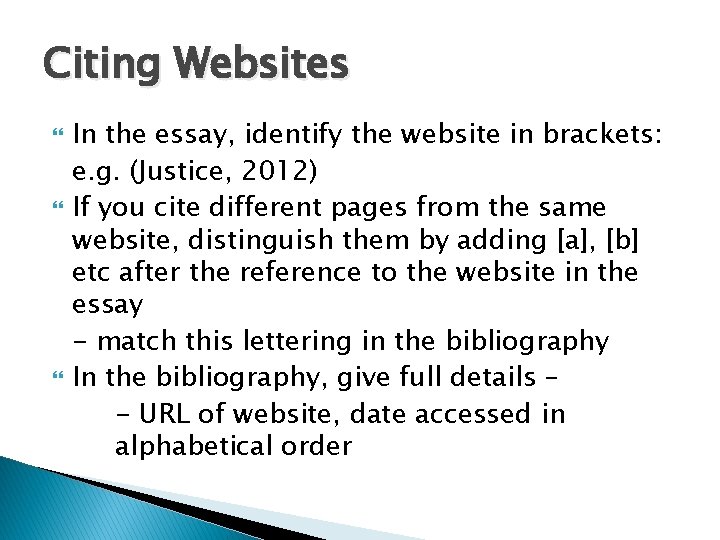 Citing Websites In the essay, identify the website in brackets: e. g. (Justice, 2012)