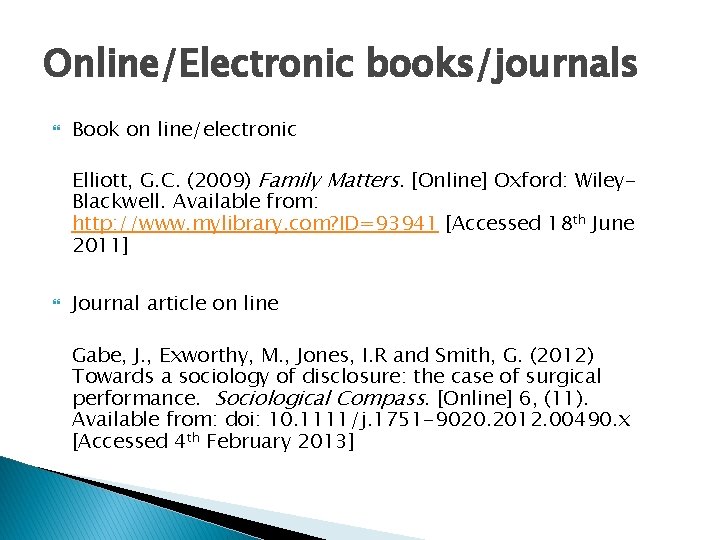 Online/Electronic books/journals Book on line/electronic Elliott, G. C. (2009) Family Matters. [Online] Oxford: Wiley.