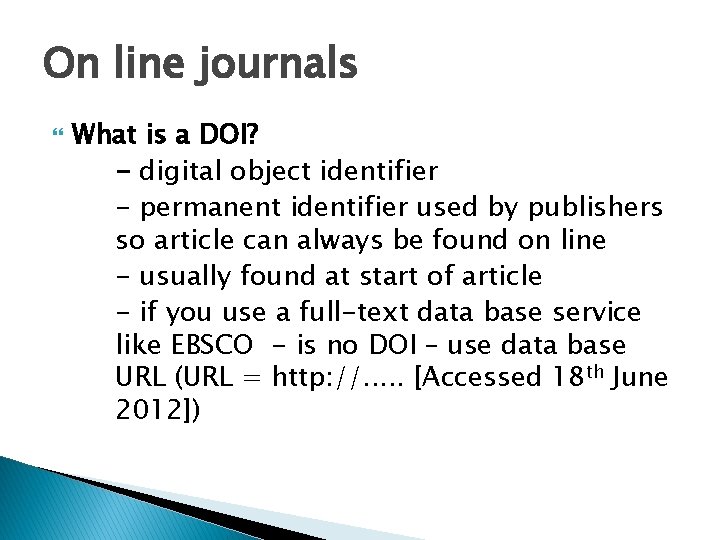 On line journals What is a DOI? - digital object identifier - permanent identifier