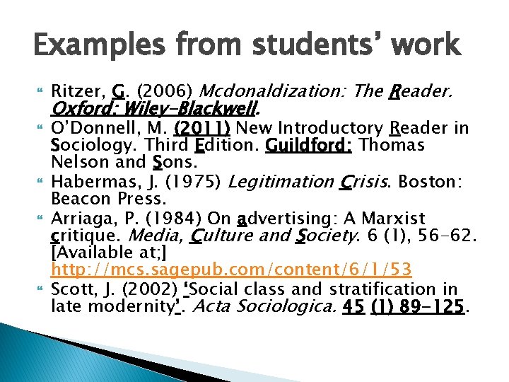 Examples from students’ work Ritzer, G. (2006) Mcdonaldization: The Reader. Oxford: Wiley-Blackwell. O’Donnell, M.
