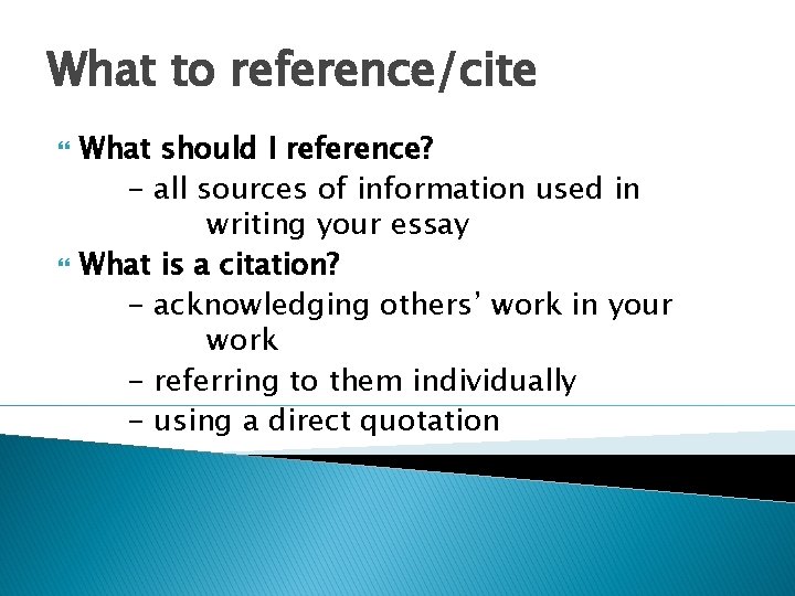 What to reference/cite What should I reference? - all sources of information used in