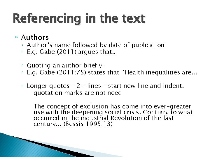 Referencing in the text Authors ◦ Author’s name followed by date of publication ◦
