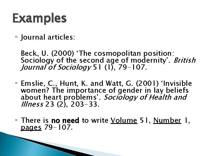 Examples Journal articles: Beck, U. (2000) ‘The cosmopolitan position: Sociology of the second age