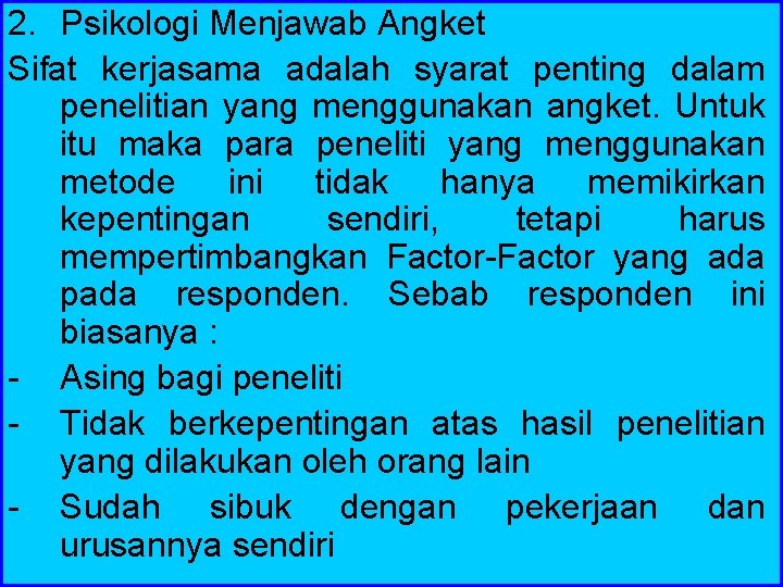 2. Psikologi Menjawab Angket Sifat kerjasama adalah syarat penting dalam penelitian yang menggunakan angket.